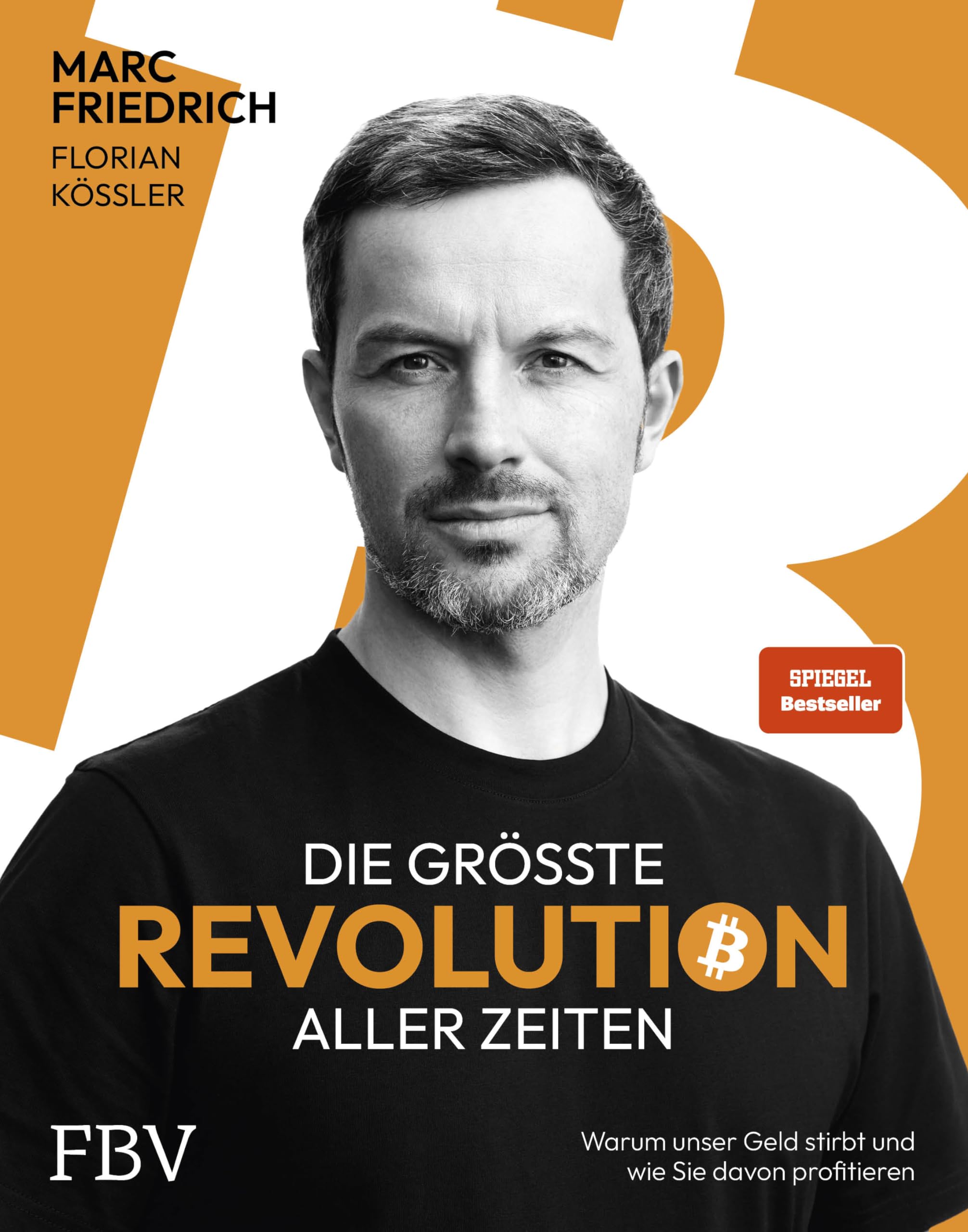Die größte Revolution aller Zeiten: Warum unser Geld stirbt und wie Sie  davon profitieren. Der Spiegel-Bestseller über Bitcoin : Friedrich, Marc,  Kössler, Florian: Amazon.de: Bücher