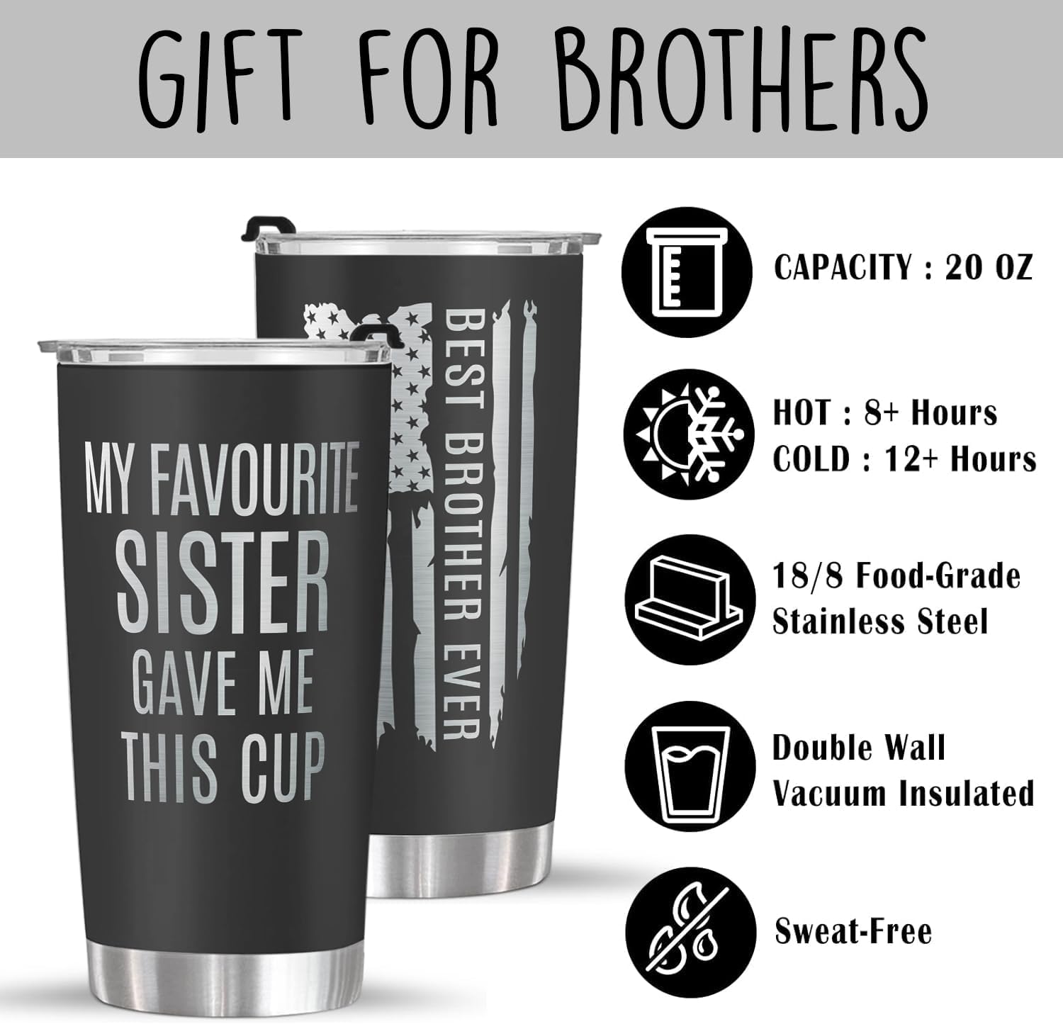 4LIEUBASMI Brother 20oz Stainless Steel Tumbler – My Favourite Sister Gave Me This Cup, Best Brother Ever Gift, Funny Coffee Travel Mug with Lid, Double Wall Insulated Cup for Hot & Cold Drinks image 3