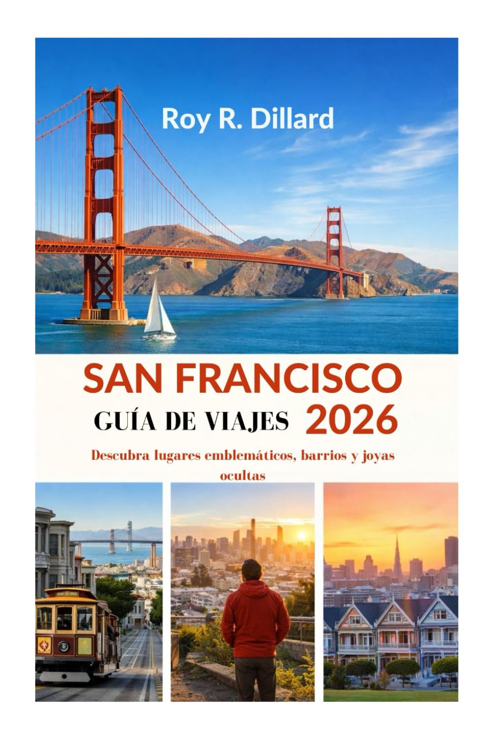 SAN FRANCISCO GUÍA DE VIAJES 2026: Descubra lugares emblemáticos, barrios y joyas ocultas
