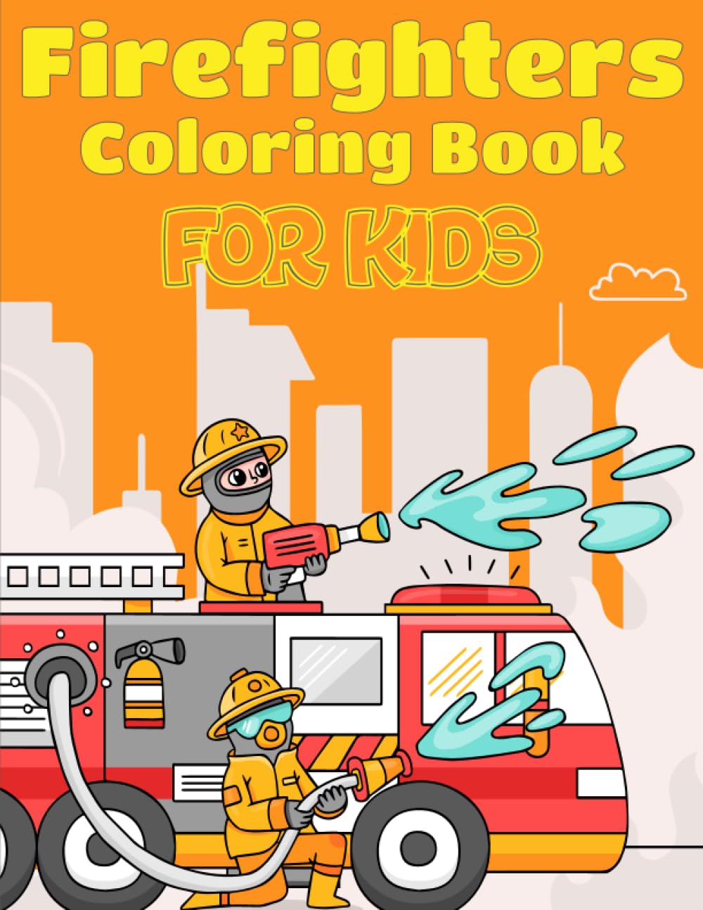 Firefighters Coloring Book For Kids: 50 Fun Designs of Fire Engines, Equipment and Firefighters to the Rescue!