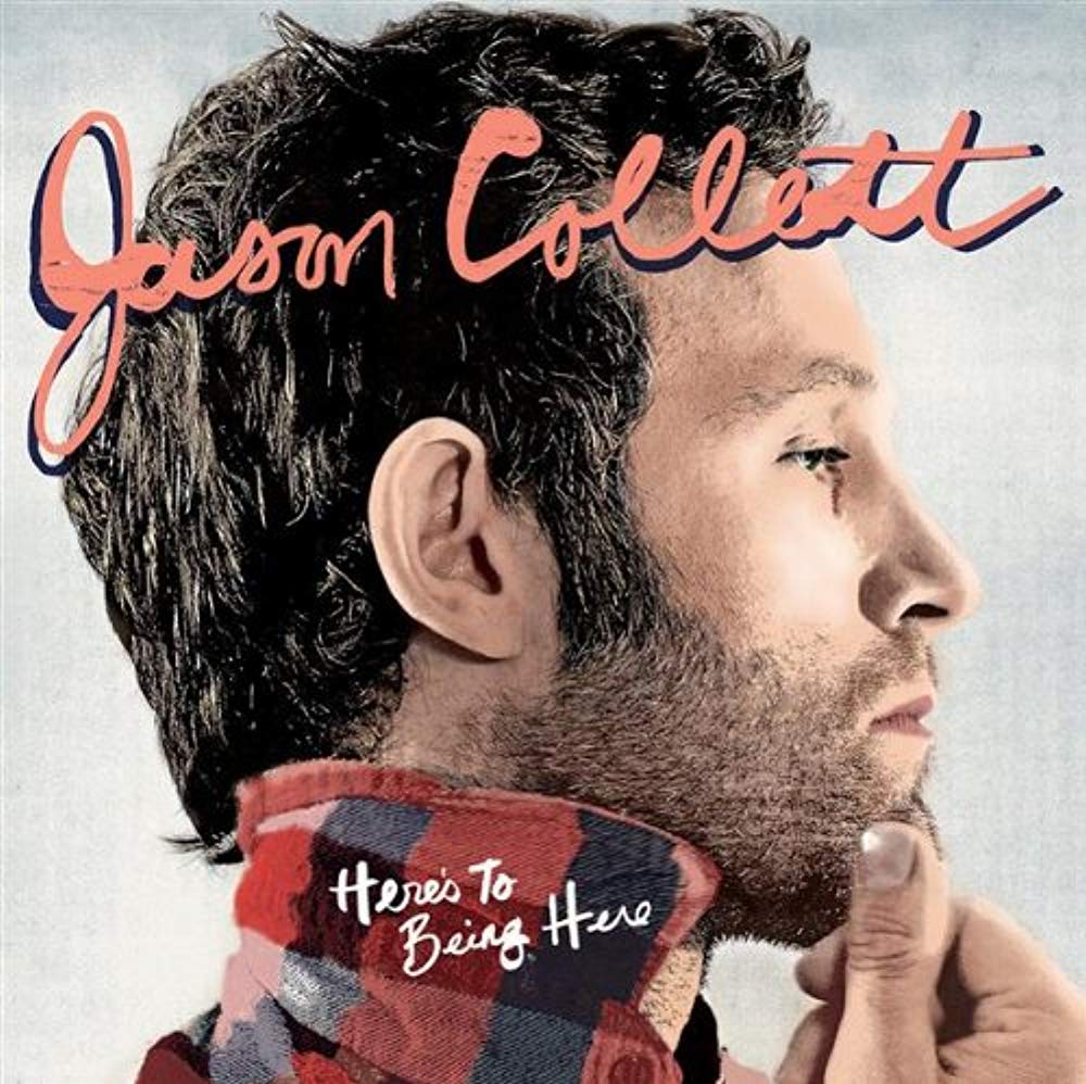 Here's to Being Here [Audio CD] Jason Collett; Mike O'Brien; Howie Beck; Michael P. Clive; Daniel Stone; Afie Jurvanen; Robert Drake and Tony Scherr