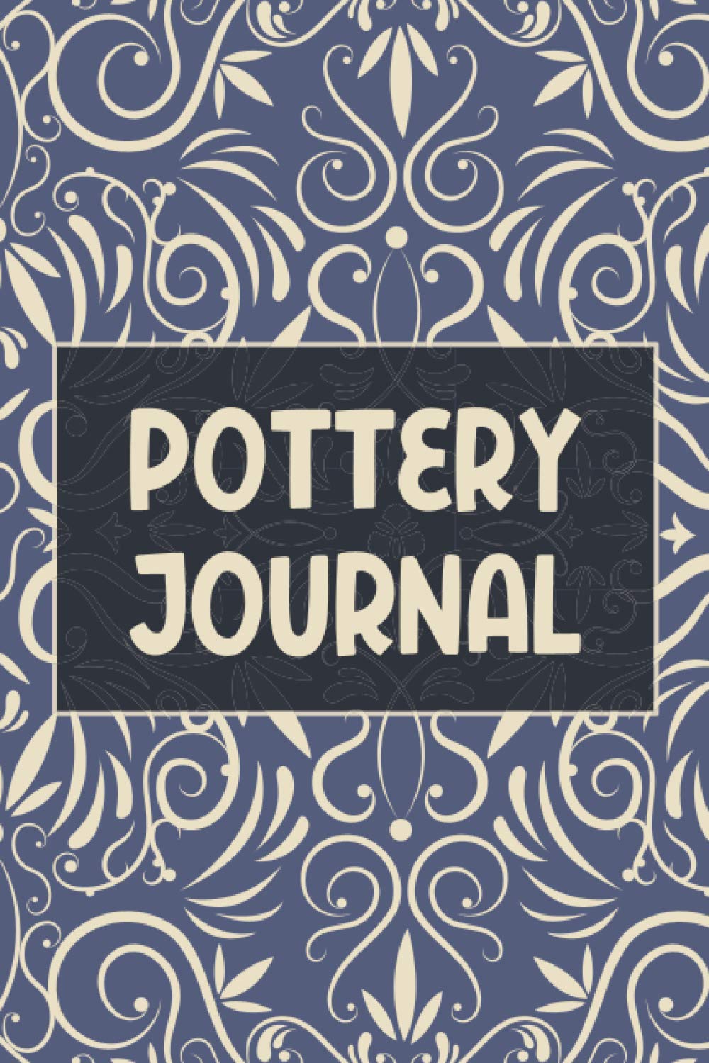 Pottery Journal: Guided Pottery Log Book for 100+ Projects to Record Your Ceramic Work - Equipment, Accessory and Gift for Potters and Pottery Lovers