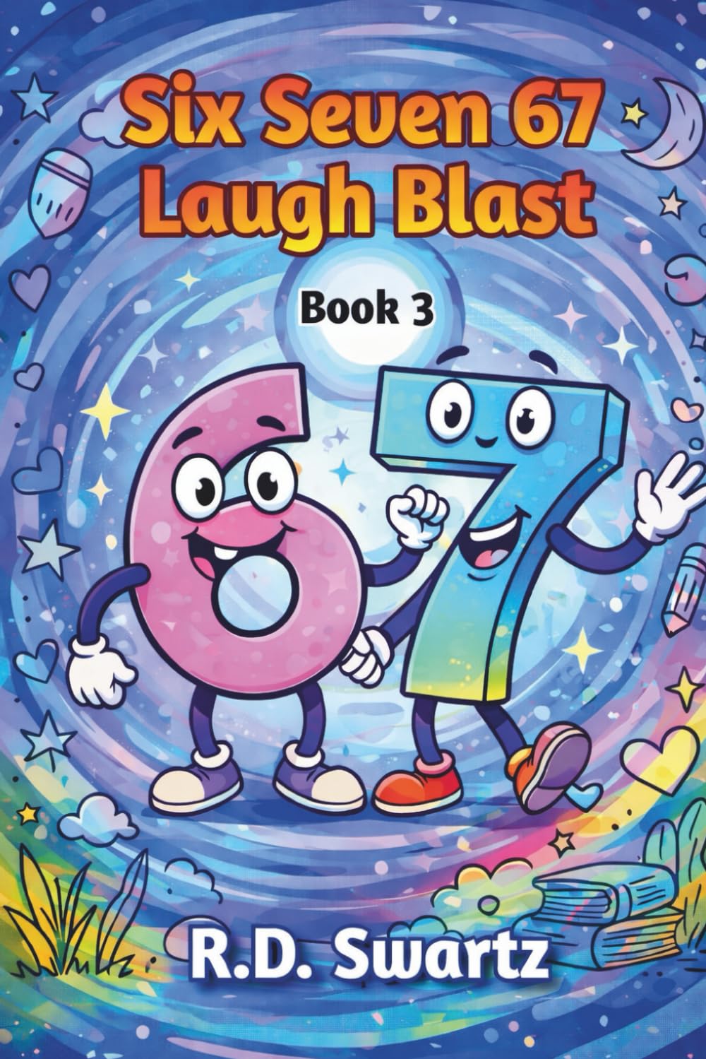 Six Seven 67 Laugh Blast Book 3: Ultimate Joke Collection with Riddles, Would You Rather Wars, and Forbidden Laughs for Tweens