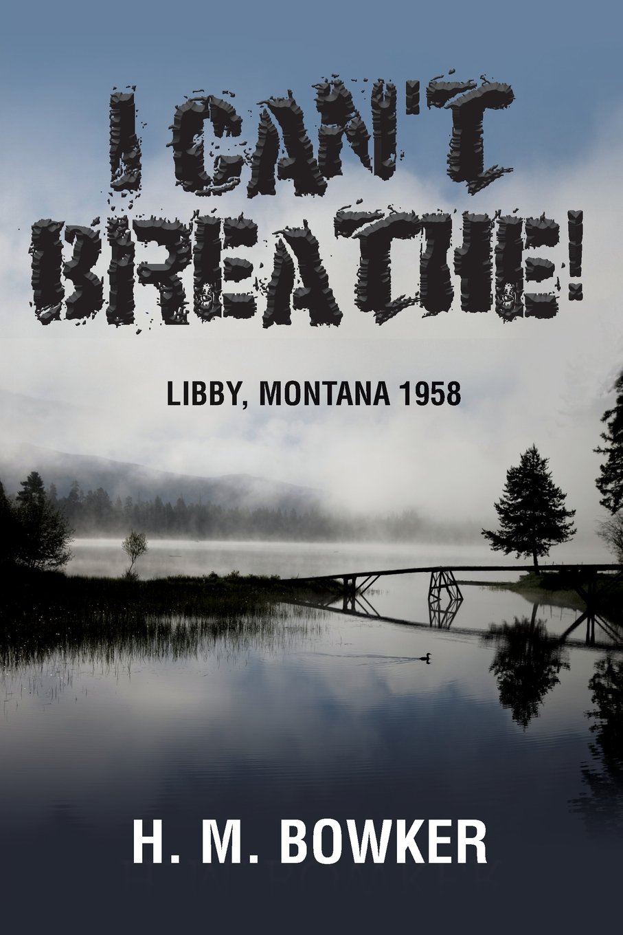 I Can't Breathe!: Libby, Montana 1958