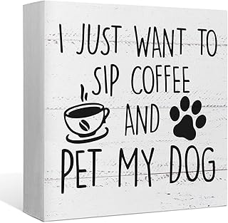 I Just Want to Sip Coffee and Pet My Dog Wood Box Sign Desk Decor,Funny ...