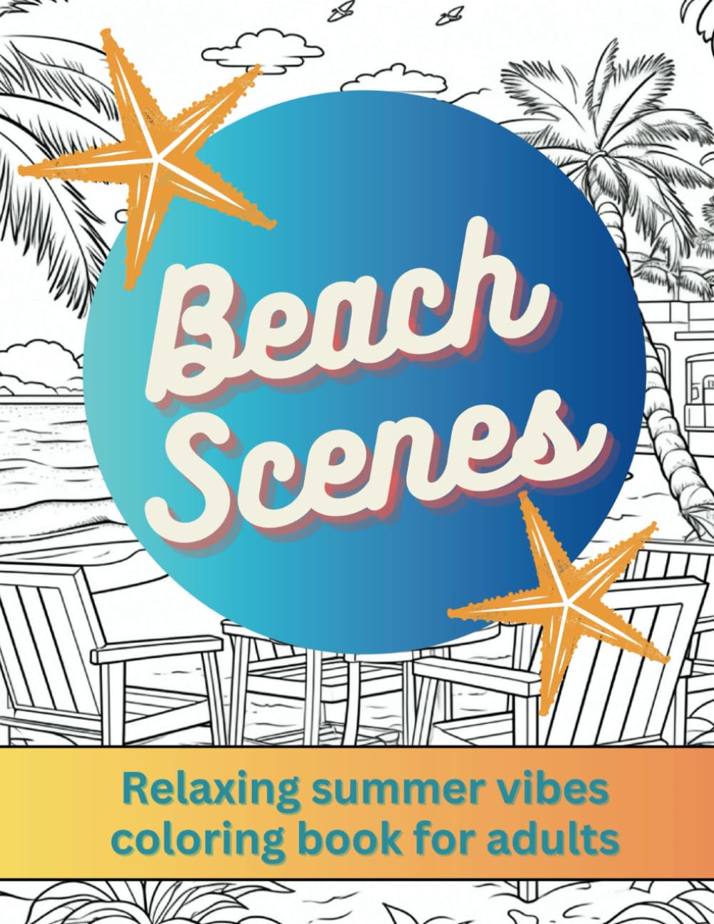 Beach Scenes: Relaxing Summer Vibes Coloring Book for Adults