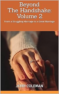 Beyond the Handshake: Volume 2: From a Struggling Marriage to a Great Marriage