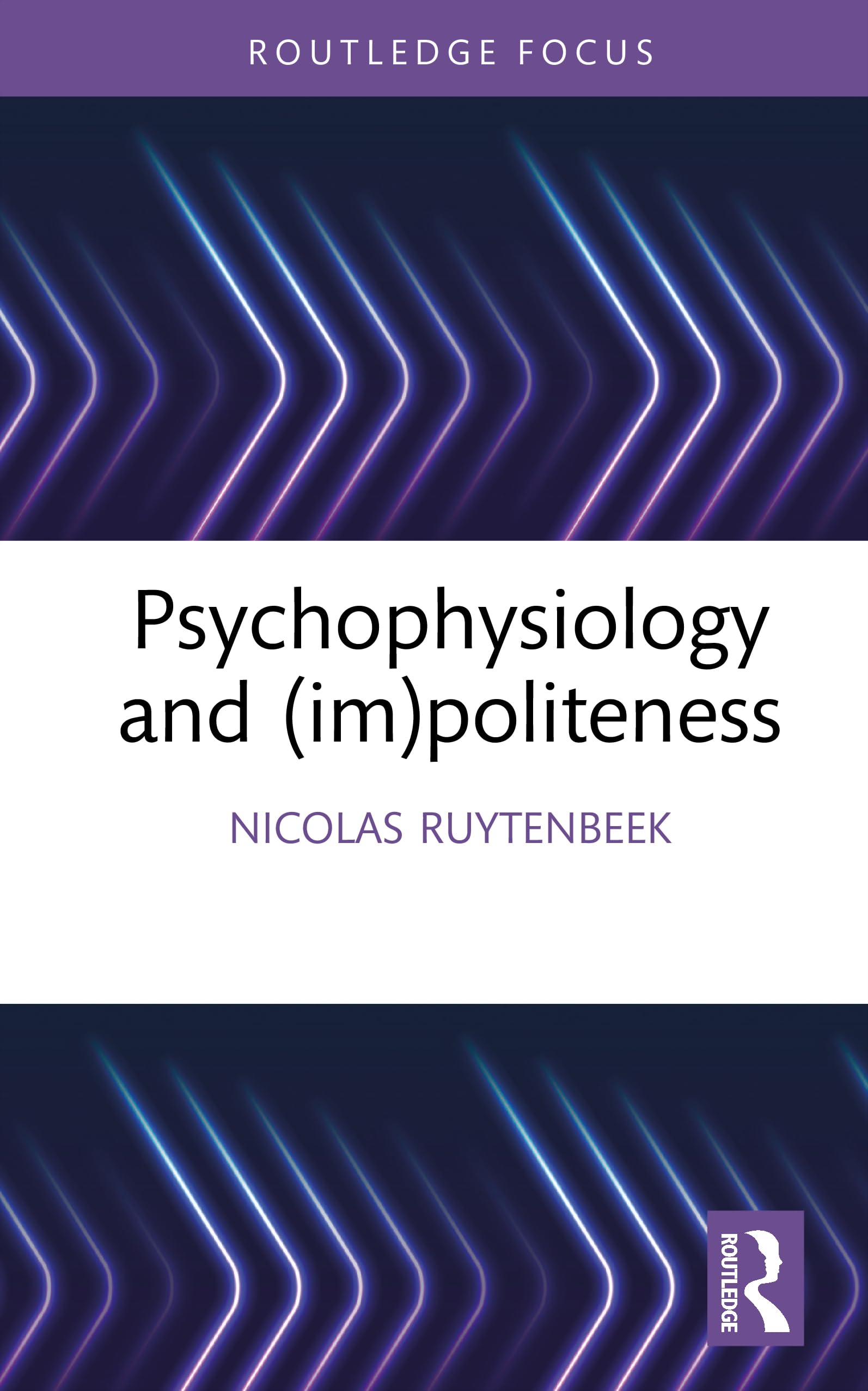 Psychophysiology and (im)politeness (Routledge Focus on Impoliteness)