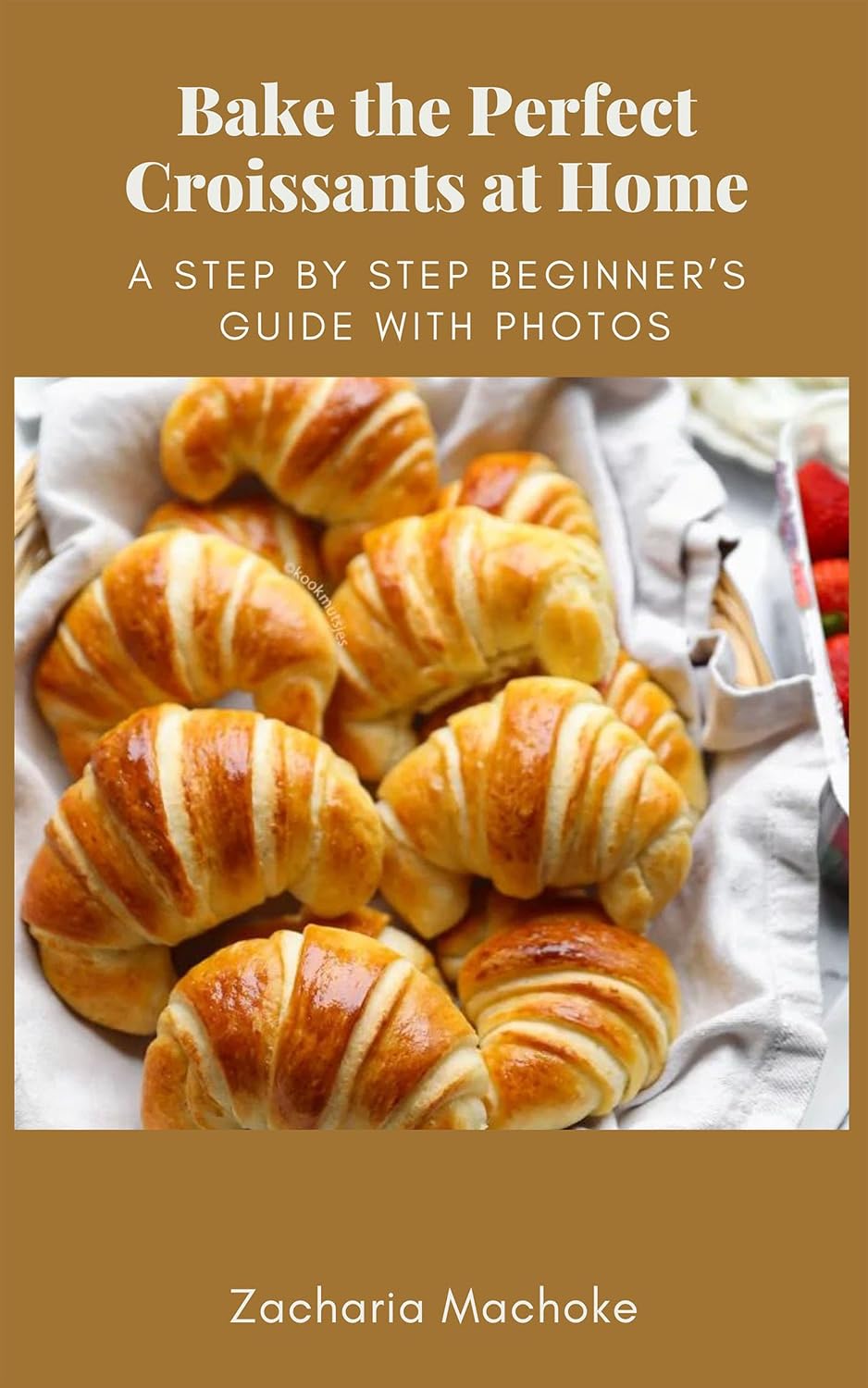 Bake the Perfect Croissant at Home: A step by Step Beginner’s Guide with Photos