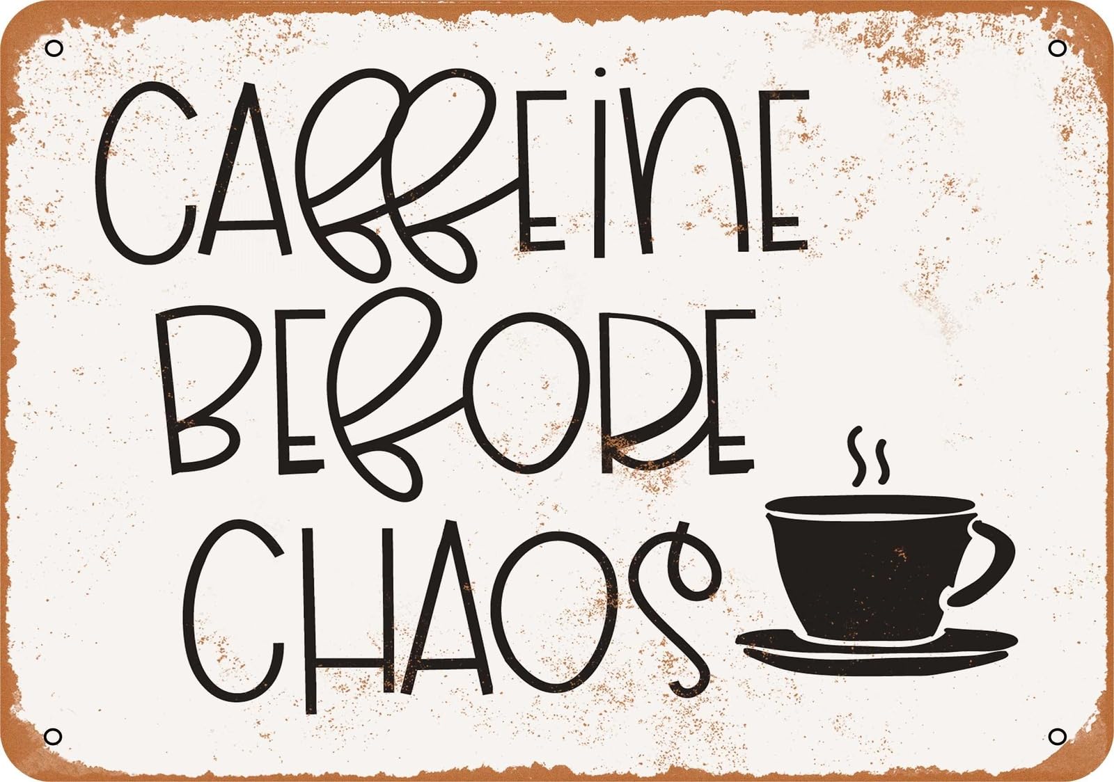 Metal Sign - Caffeine Before Chaos - Vintage Look home decor
