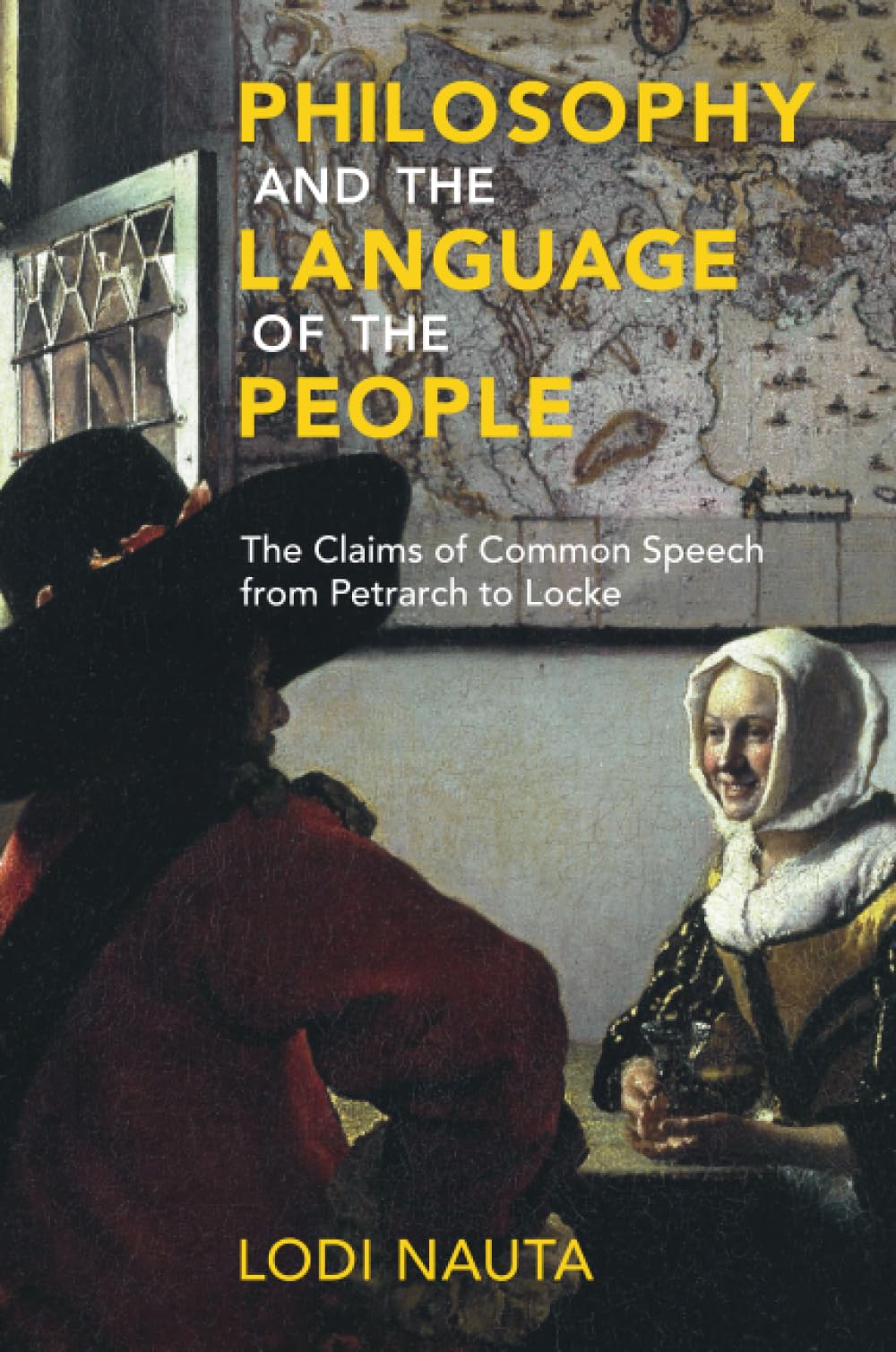 Philosophy and the Language of the People: The Claims of Common Speech from Petrarch to Locke