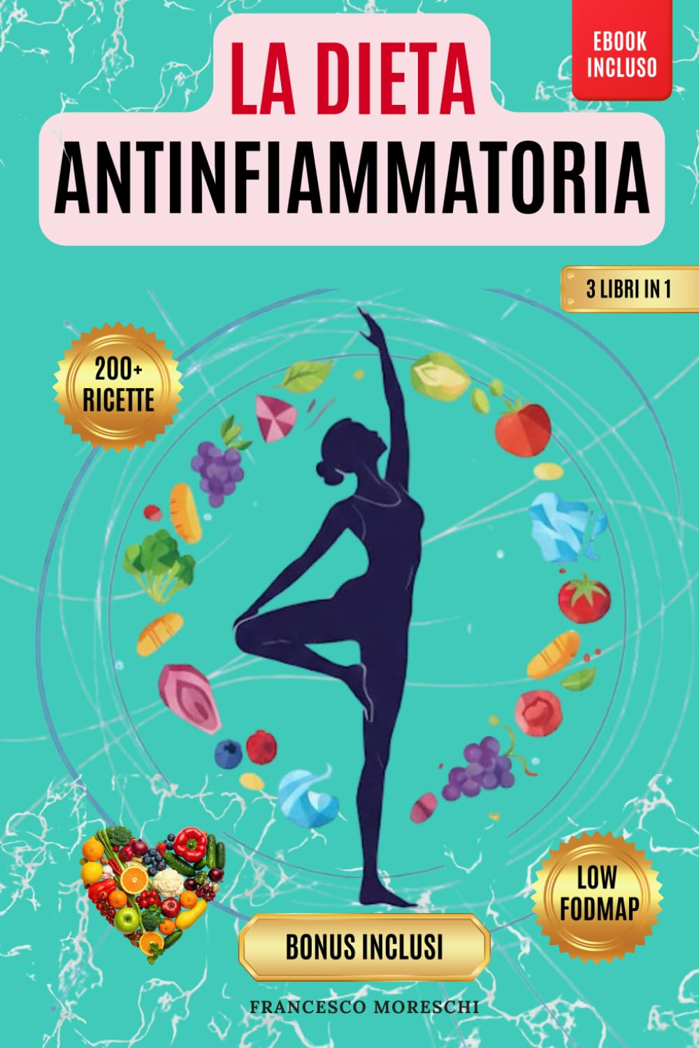LA DIETA ANTINFIAMMATORIA: Dieta Antinfiammatoria e FODMAP: 3 libri in 1: Riduci l’infiammazione, Rafforza Il Sistema Immunitario, Riattiva Il Metabolismo con +200 Ricette + Bonus, ebook INCLUSO