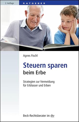 Steuern sparen beim Erbe: Strategien zur Vermeidung für Erblasser und Erben (Beck-Rechtsberater im dtv 50742)