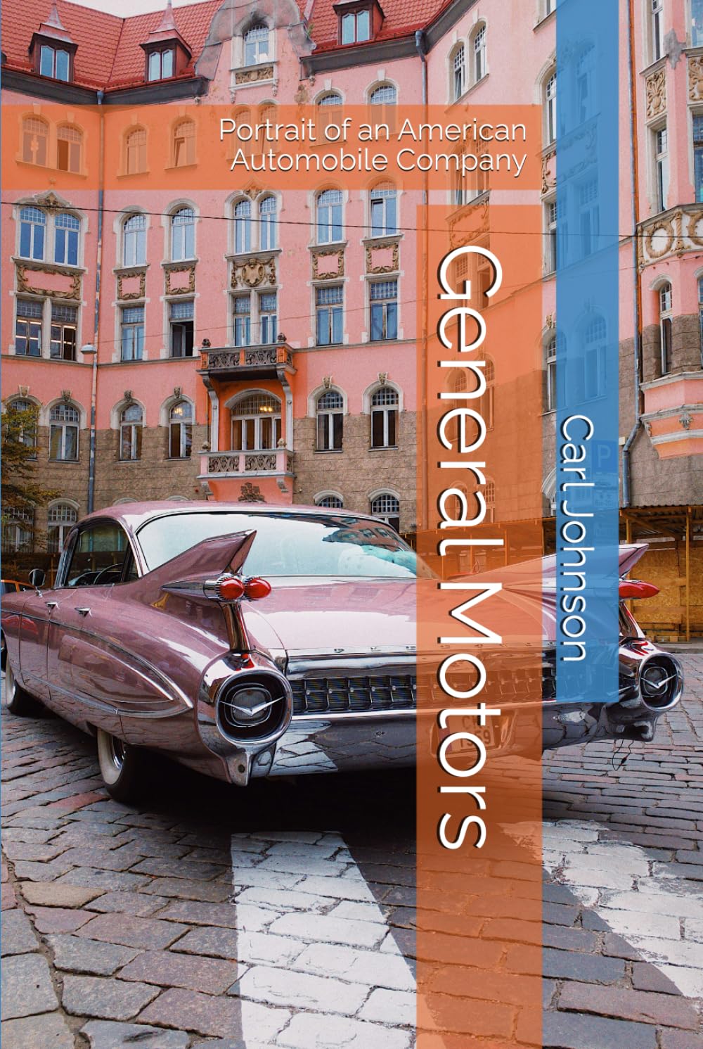 General Motors: Portrait of an American Automobile Company