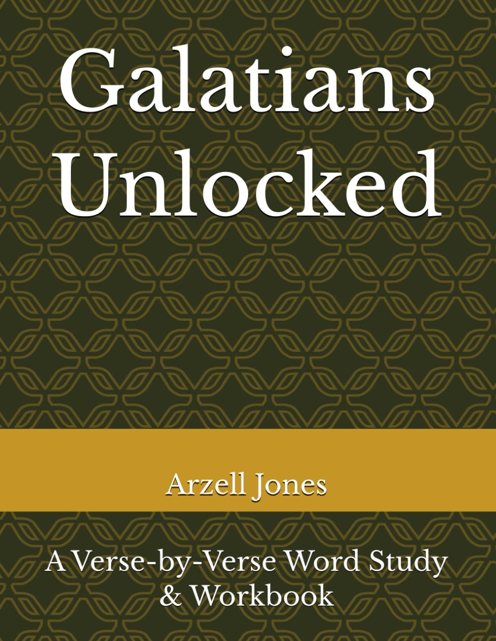 Galatians Unlocked: A Verse-by-Verse Word Study & Workbook (The Unlocked Series)