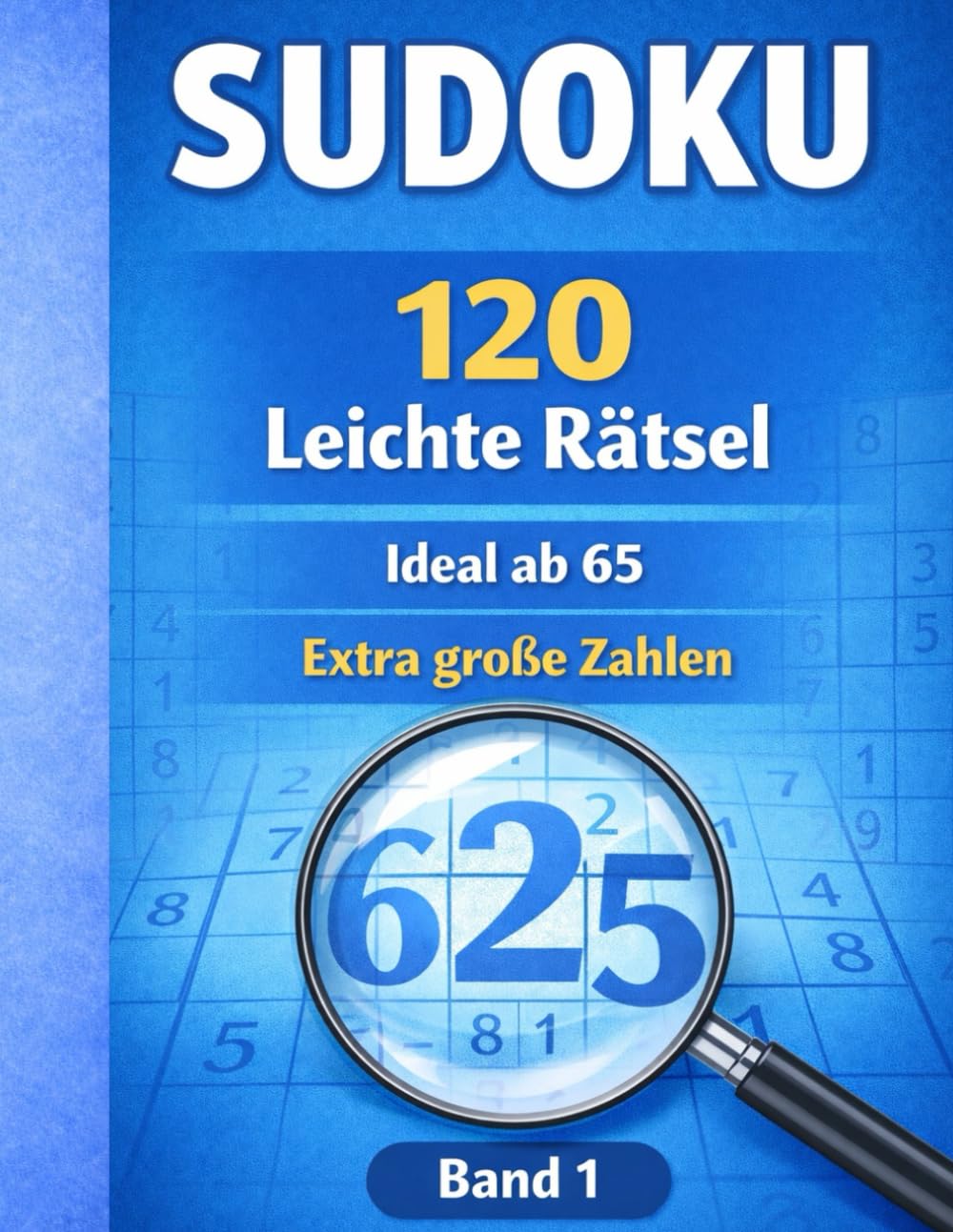 Band 1 Sudoku für Senioren: Leicht & verständlich – mit Lösungen (Sudoku für Senioren Band 1-4)