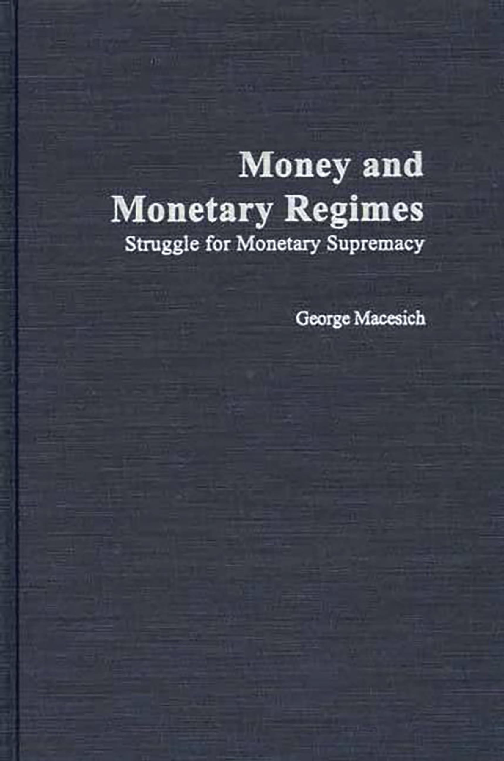 Buy Money and Monetary Regimes: Struggle for Monetary Supremacy — BookShops.in