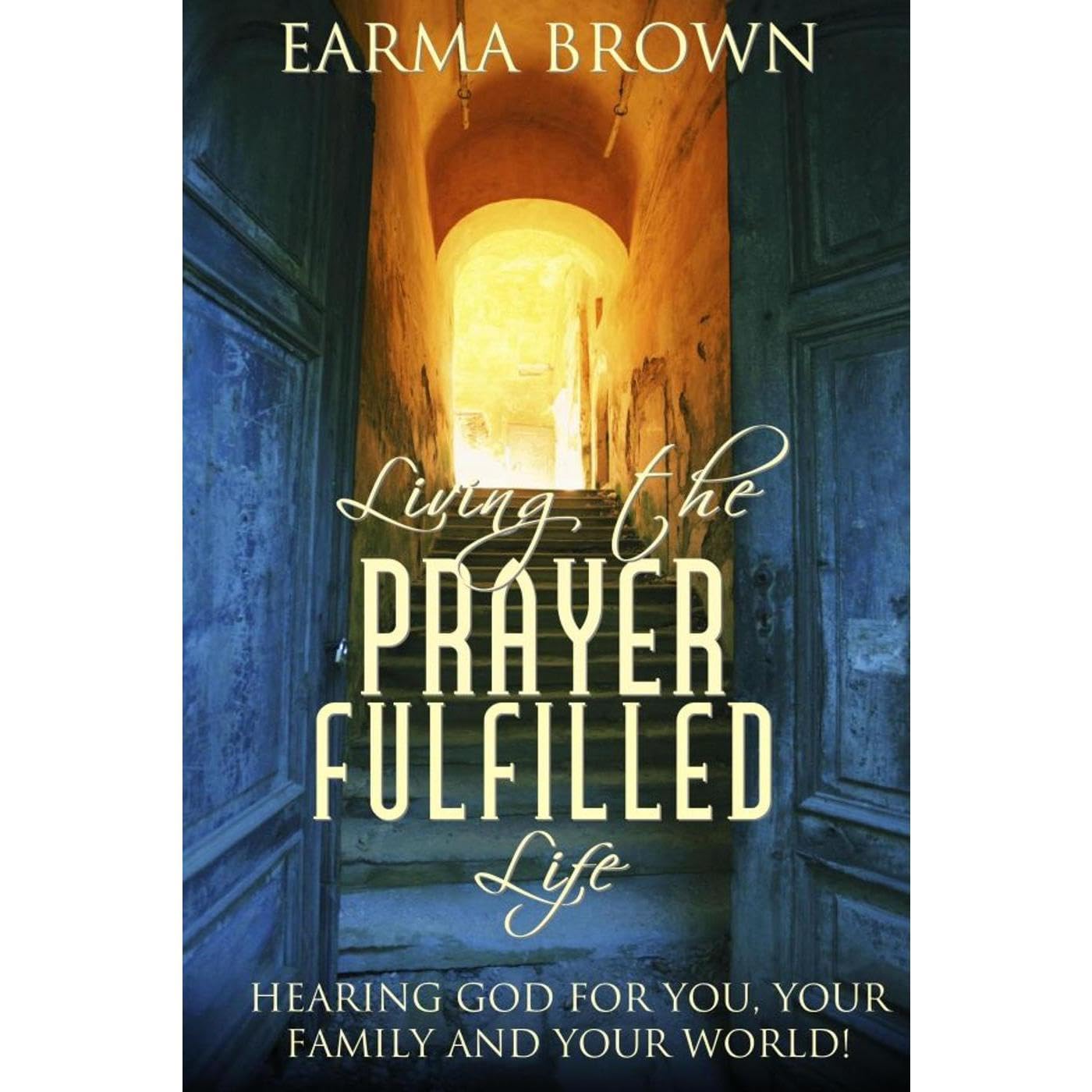 Living the Prayer Fulfilled Life