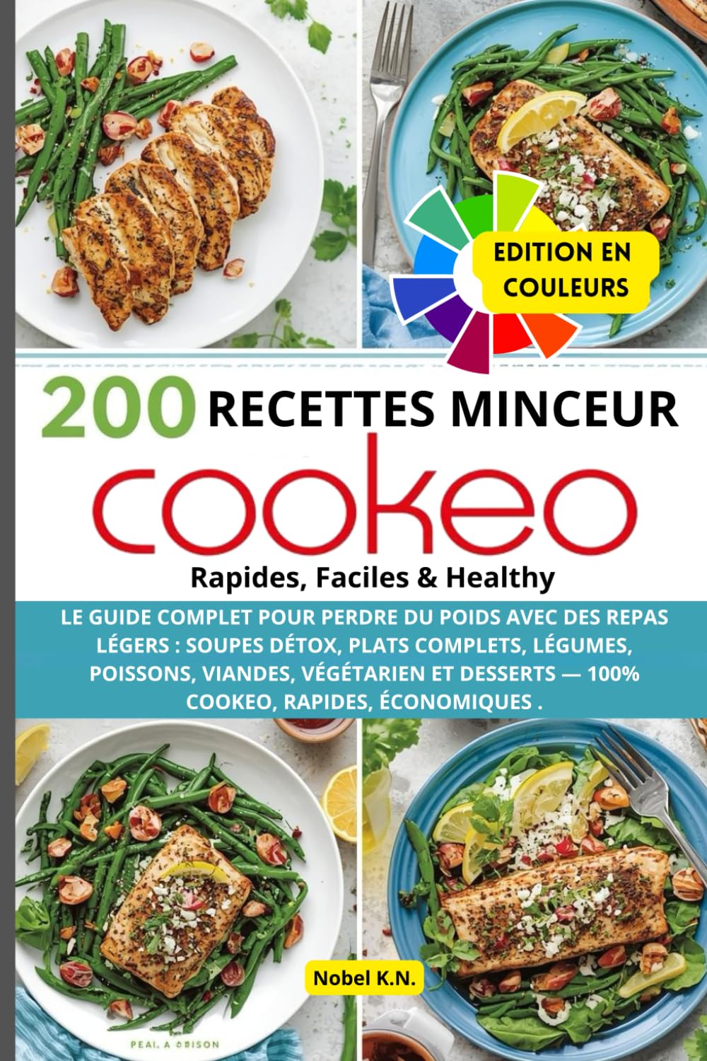 200 Recettes Minceur Cookeo – Rapides, Faciles & Healthy: Le guide complet pour perdre du poids avec des repas légers : soupes détox, plats complets, ... — 100% Cookeo, rapides, économiques .