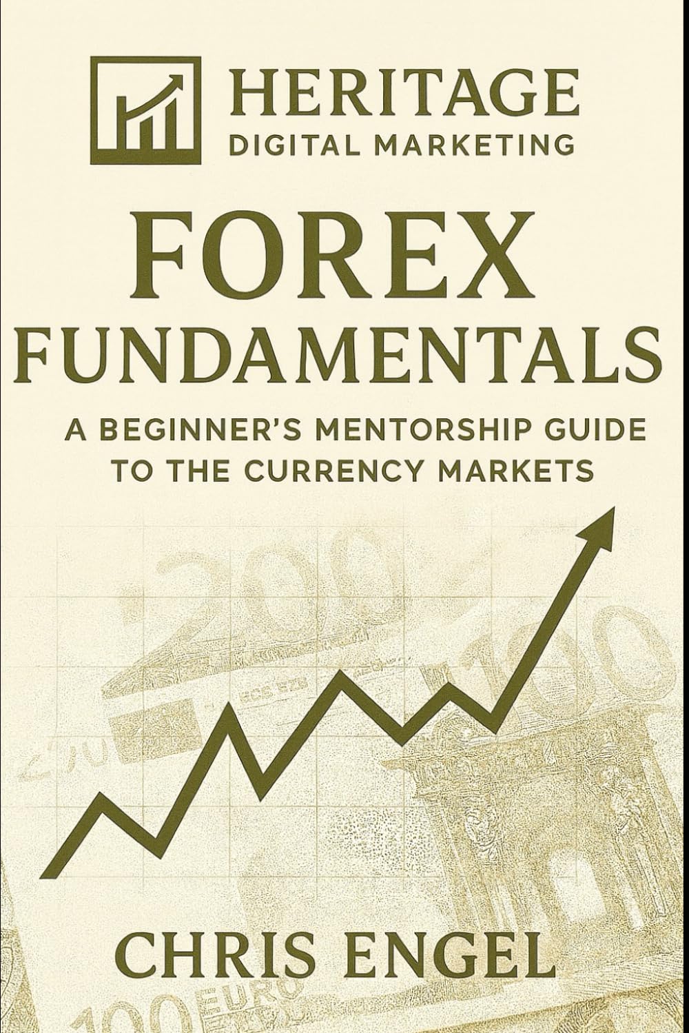 Forex Foundations: A Beginner’s Mentorship Guide to the Currency Markets: A Beginner’s Mentorship Guide to the Currency Markets