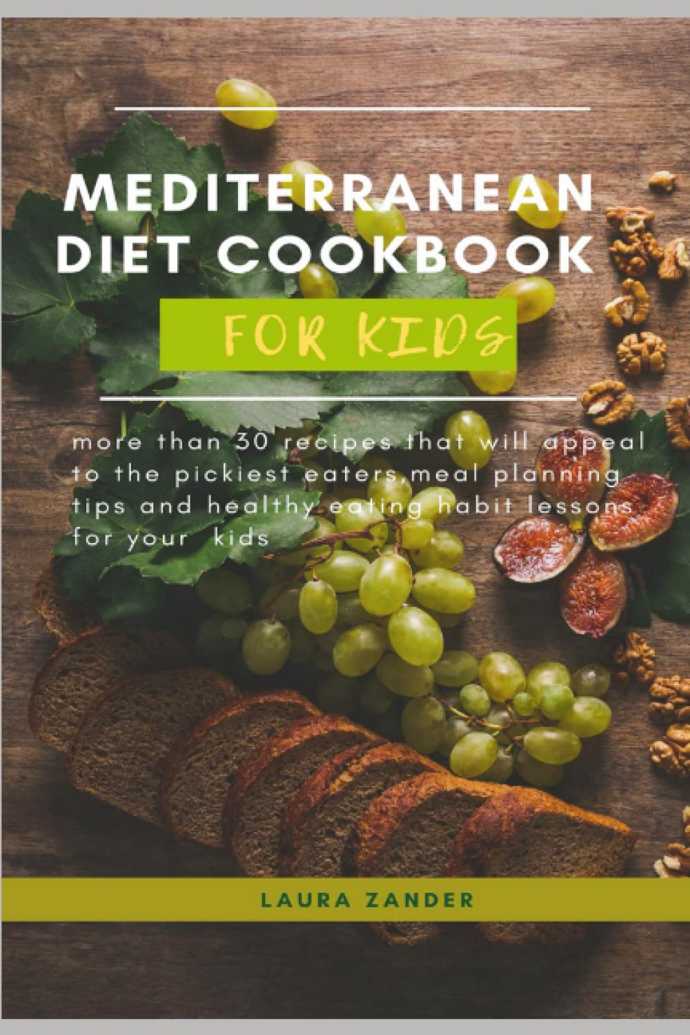Mediterranean Diet Cookbook for Kids: More than 30 recipe , meal planning tips and healthy eating habits for kids