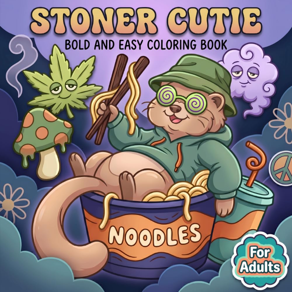 Stoner Cutie: Fun and Easy Coloring Book for Adults With Cute Psychedelic Designs for Ultimate Relaxation and Stress Relief