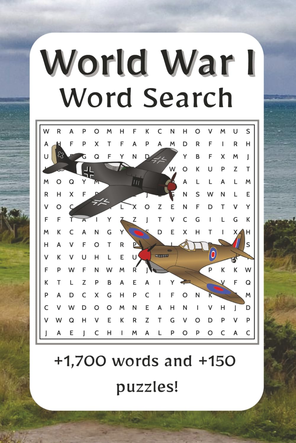 World War I Word Search: Explore the battles, heroes, and turning points of World War I with this gripping word search collection | 1,700+ words and ... way to uncover the war that changed the world
