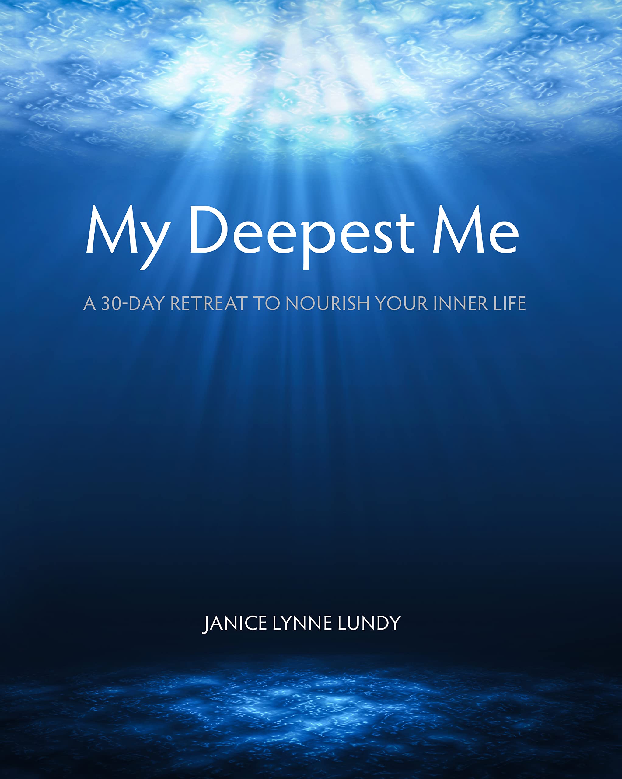 My Deepest Me: A 30-Day Retreat to Nourish Your Inner Life