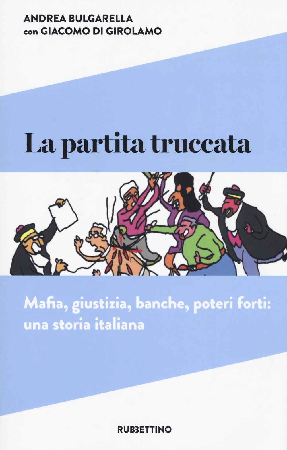 La Partita Truccata. Mafia, Giustizia, Banche, Poteri Forti: Una Storia Italiana - 4
