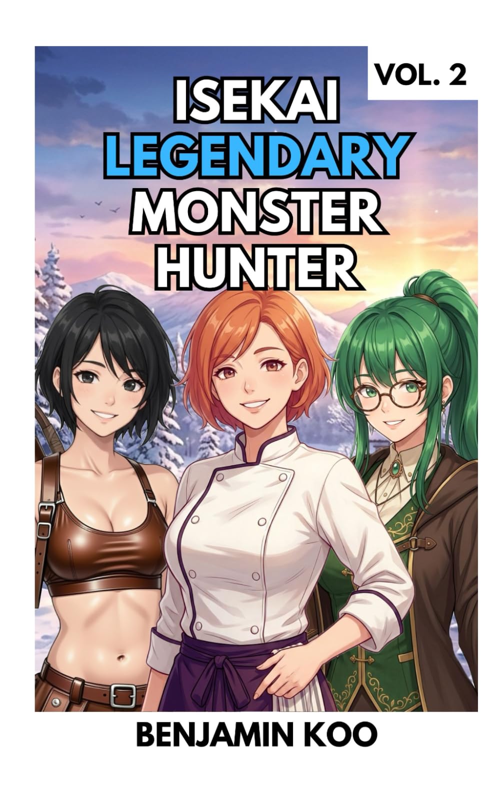 Isekai Legendary Monster Hunter 2: A Slice of Life Harem Fantasy Adventure