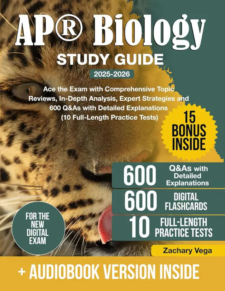 AP Biology Study Guide: Ace the Exam with Comprehensive Topic Reviews, In-Depth Analysis, Expert Strategies and 600 Q&amp;As with Detailed Explanations (10 Full-Length Practice Tests)