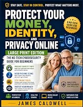 Protect Your Money, Identity, and Privacy Online: The No-Tech Cybersecurity Guide for Beginners | Prevent Identity Theft, Avoid Phishing Scams, and Stop Online Fraud Before It Starts