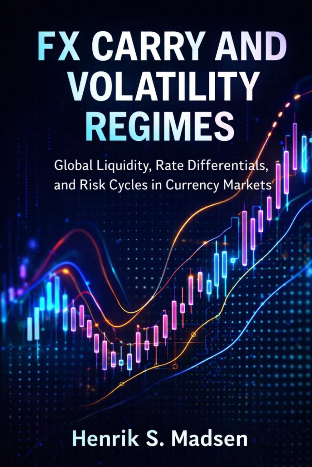 FX Carry and Volatility Regimes: Global Liquidity, Rate Differentials, and Risk Cycles in Currency Markets