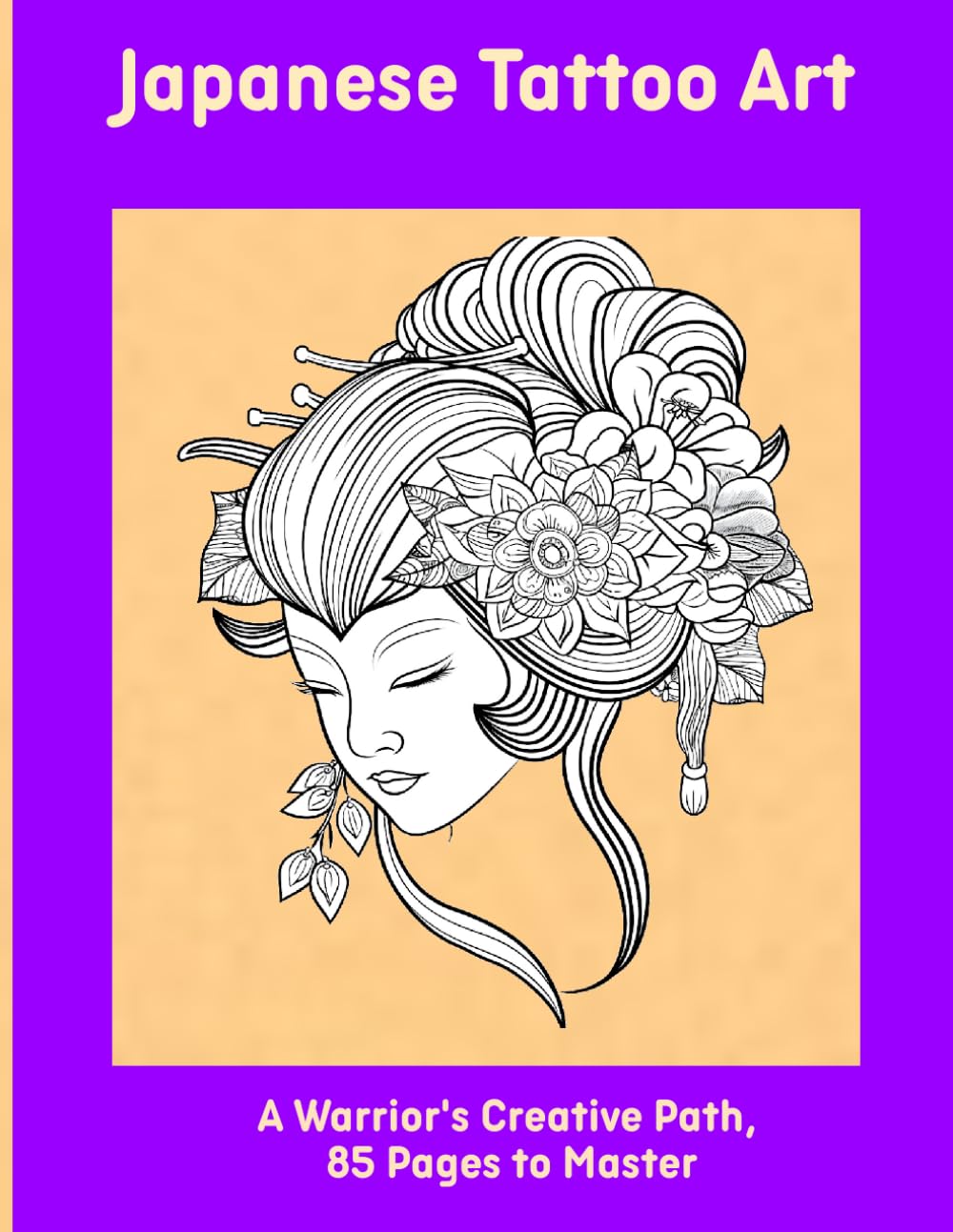Japanese Tattoo Art: A Warrior's Creative Path, 85 Pages to Master