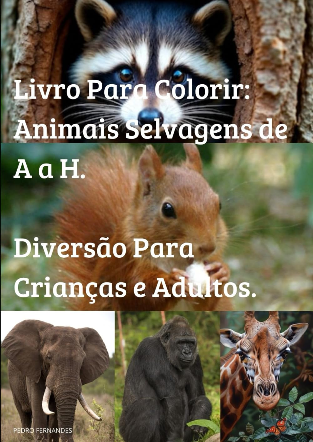 LIVRO PARA COLORIR: ANIMAIS SELVAGENS DE A a H. DIVERSÃO PARA CRIANÇAS E ADULTOS.