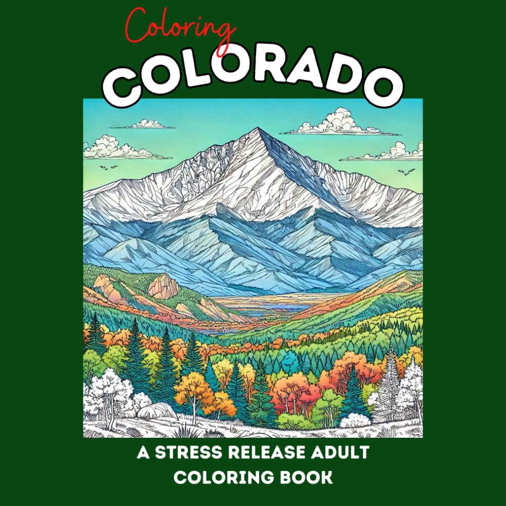 Coloring Colorado: A stress relief adult coloring book of all things Colorado