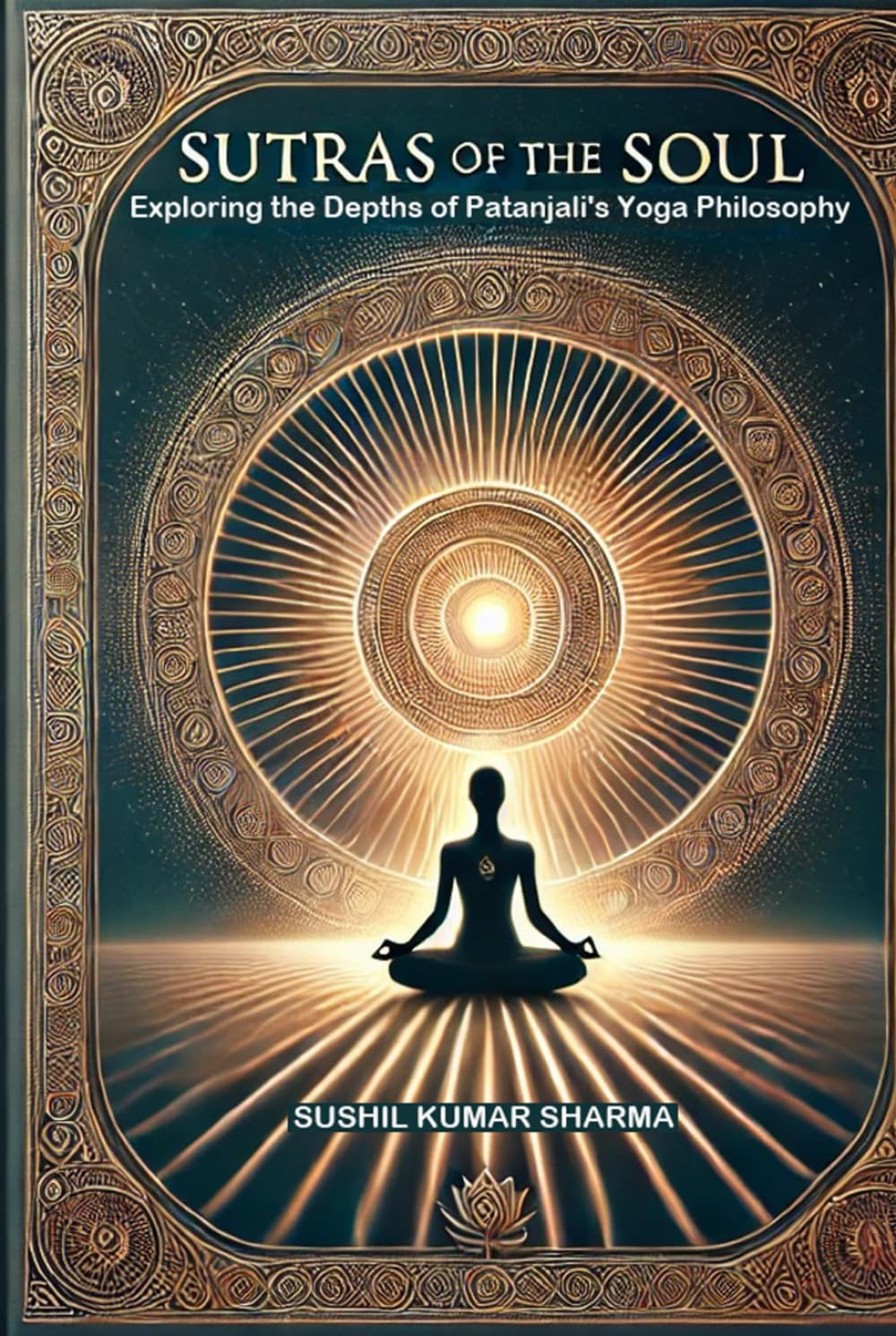 SUTRAS OF THE SOUL: Exploring the Depths of Patanjali's Yoga Philosophy