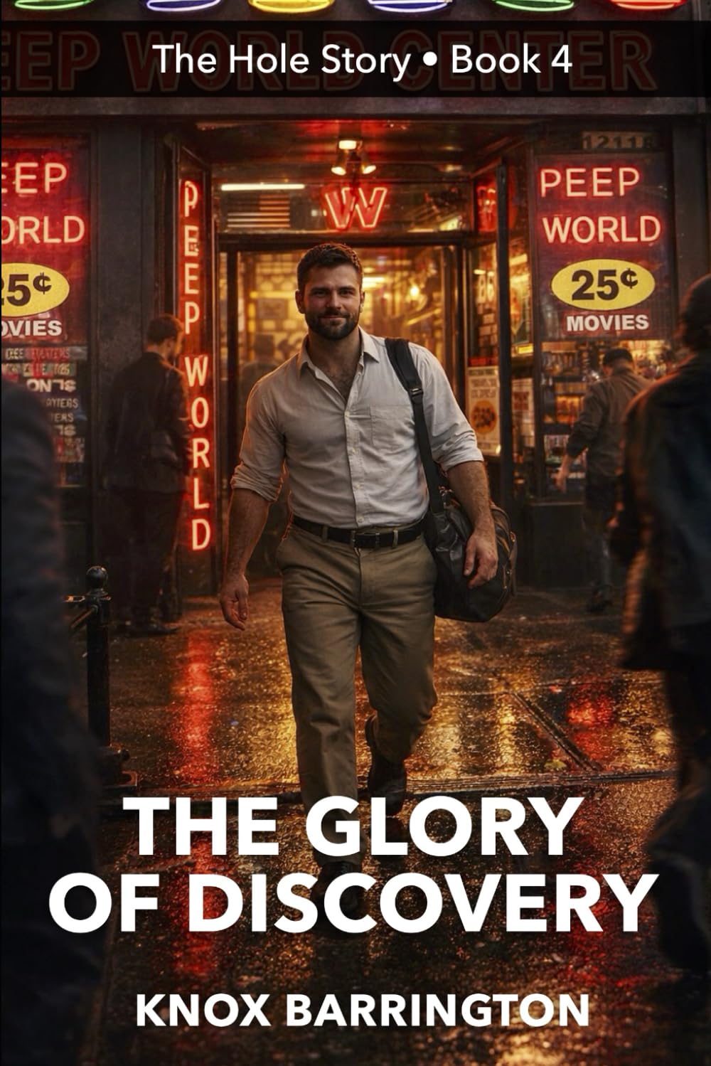 The Glory of Discovery: A Fearless Gay Erotic Memoir of Anonymous Pleasure, Discovery, and Midlife Awakening (The Hole Story... MM First Time Confessions in all their Glory)