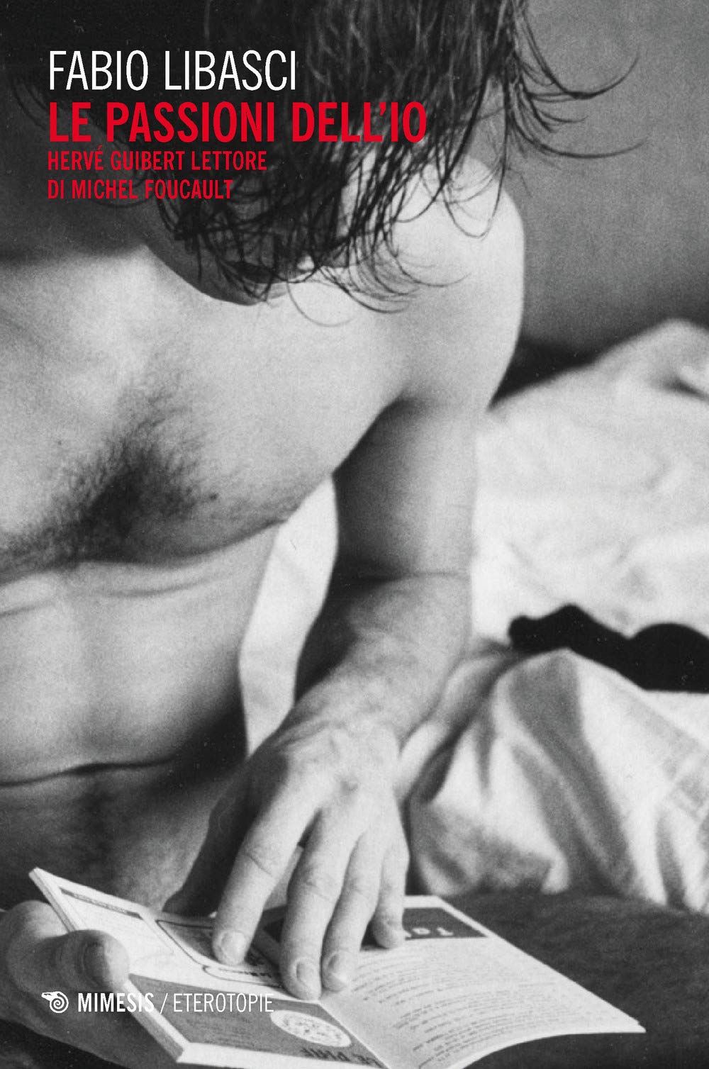 Le Passioni Dell'io. Hervé Guibert «Lettore» Di Michel Foucault - 4