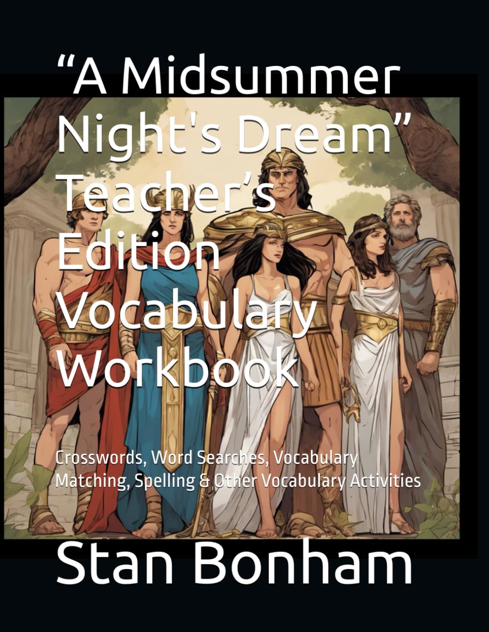 "A Midsummer Night's Dream" Teacher's Edition Vocabulary Workbook: Crosswords, Word Searches, Vocabulary Matching, Spelling & Other Vocabulary Activities