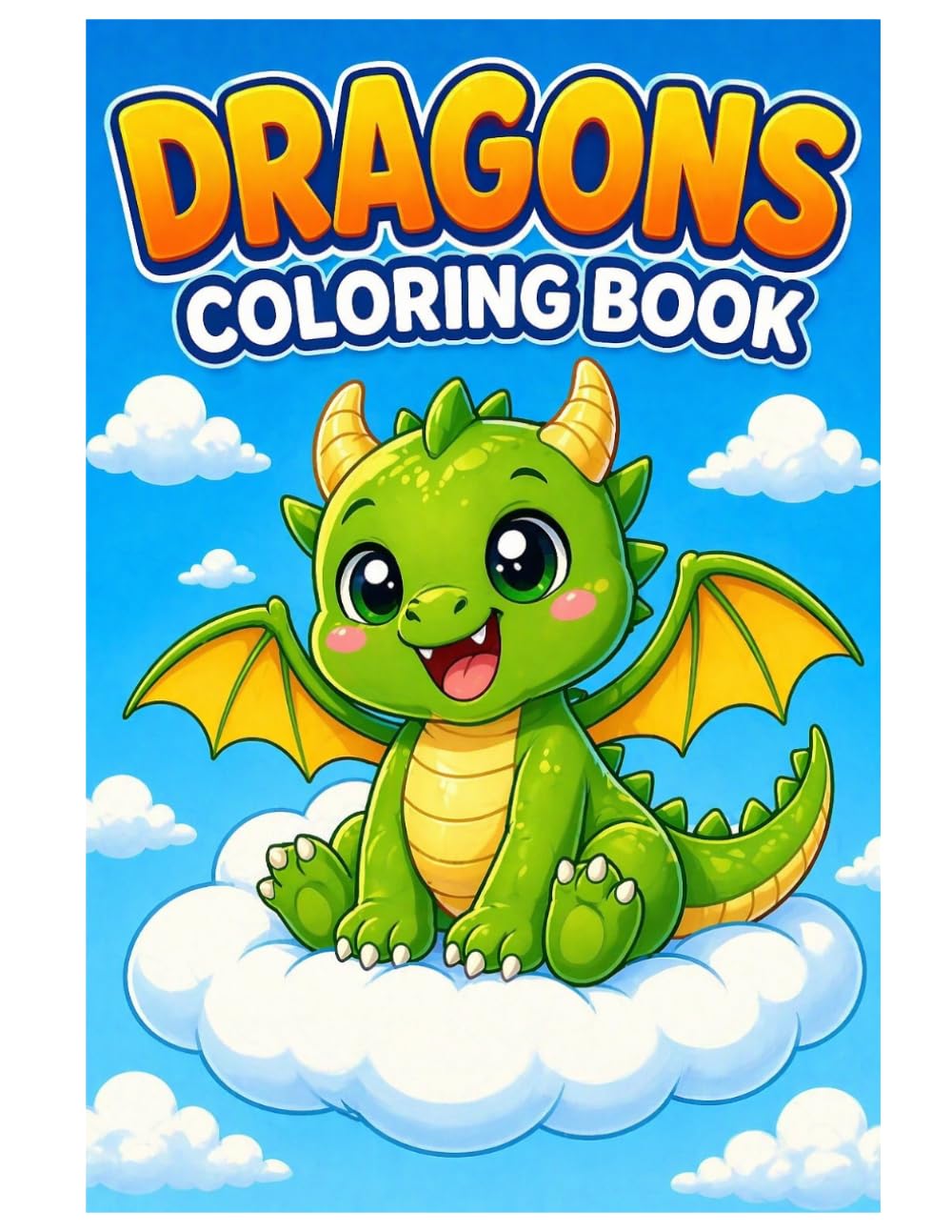 Dragons Coloring Book: Cute Dragon Coloring Pages for Kids – Easy and Fun Fantasy Coloring Book for Boys and Girls