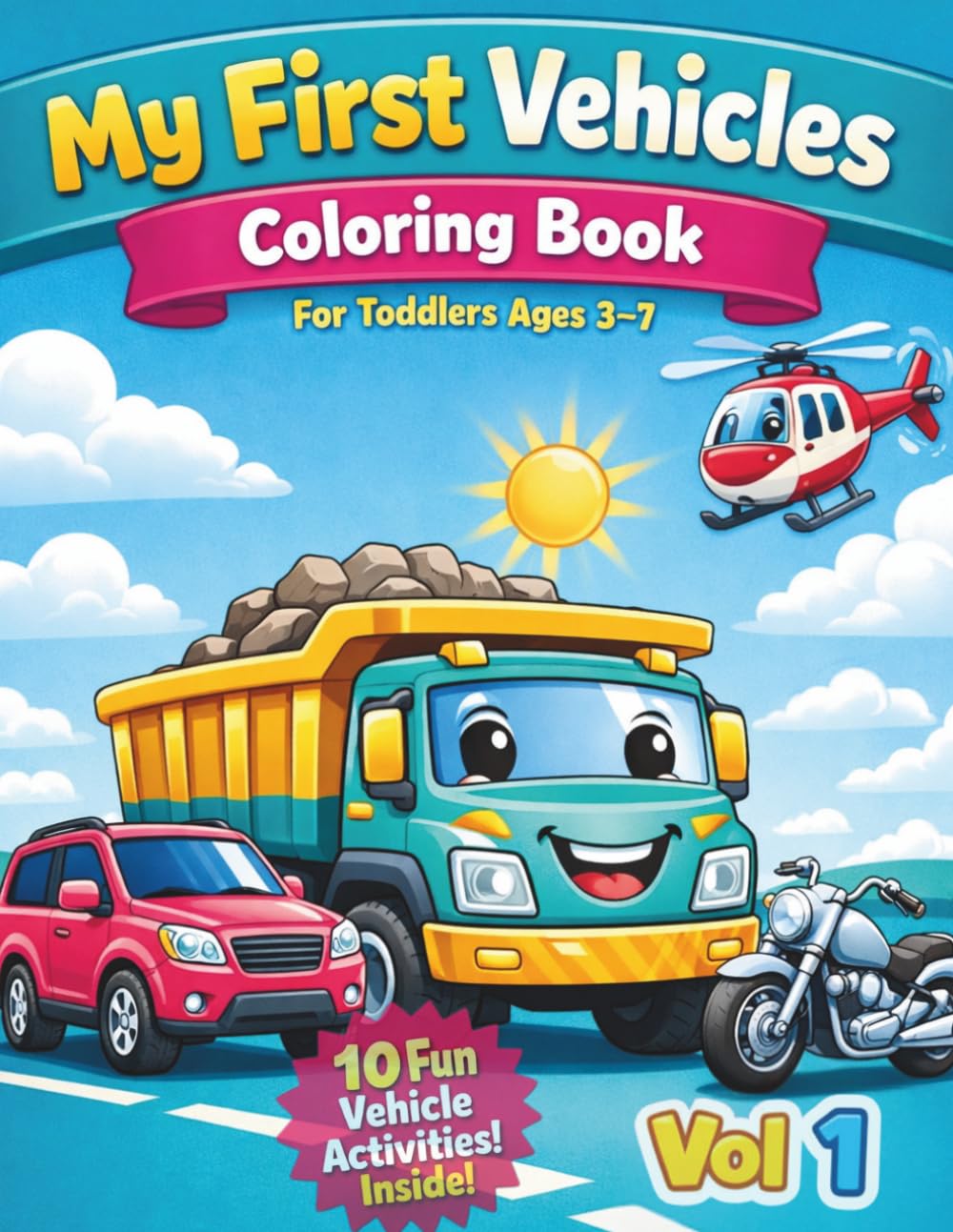 My First Vehicles Coloring Book for Toddlers Ages 3–7 vol 1: Trucks, Cars and Construction Vehicles and More – Big and Easy Designs for Little Car ... Vehicles Coloring & Activity Book Series)