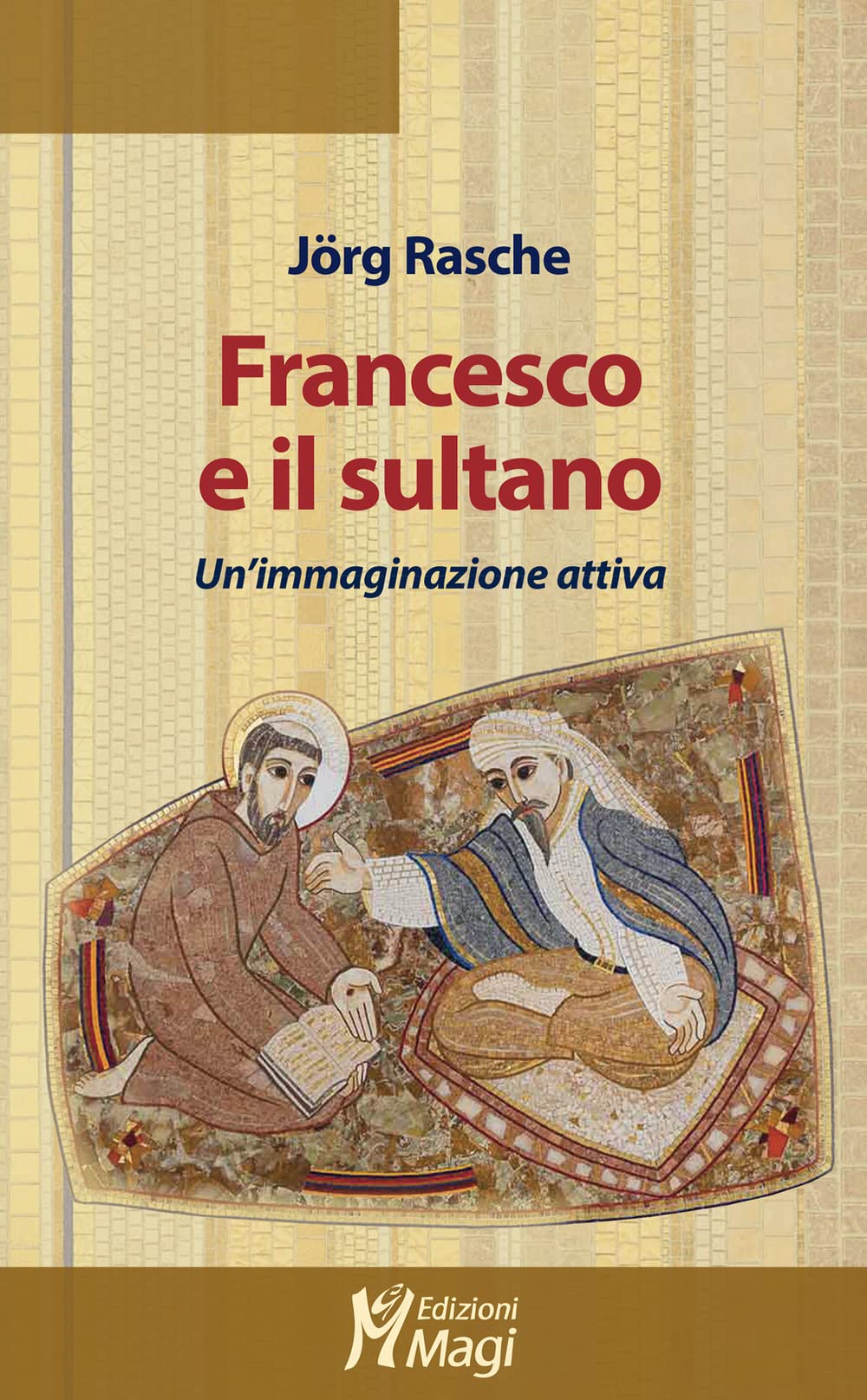 Francesco E Il Sultano. Un'immaginazione Attiva - 4
