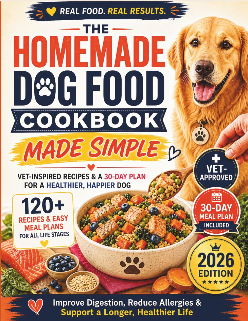The Homemade Dog Food Bible: Easy, Nutritionally Complete Meals for Happy, Healthy Dogs | Vet-Approved Recipes for Optimal Health, Longevity & Allergy Management