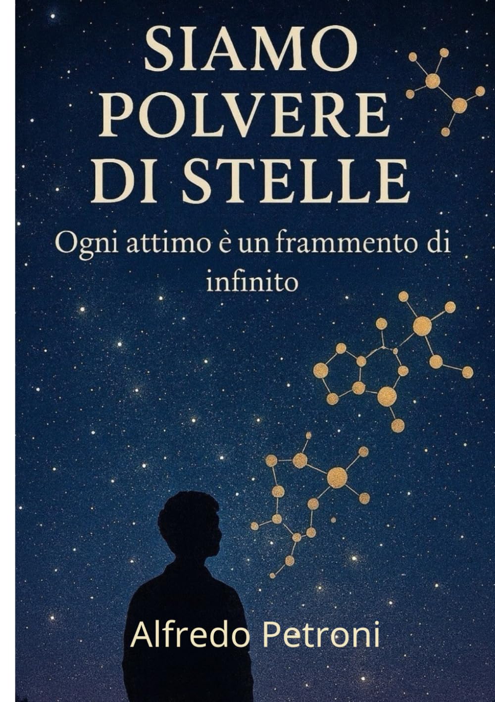 Siamo Polvere di Stelle: Ogni attimo è un frammento di infinito. (Crescita personale)