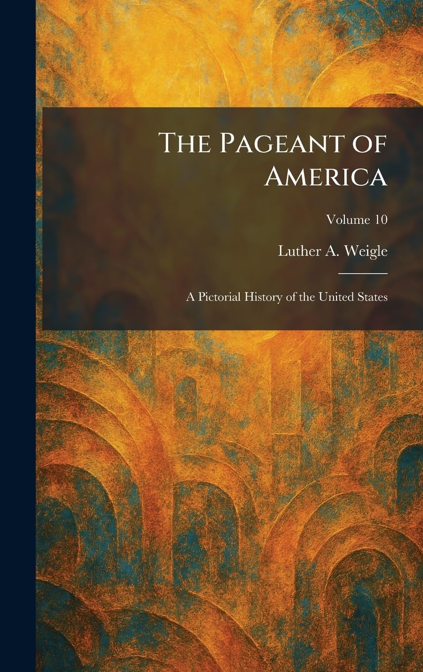The Pageant of America: A Pictorial History of the United States