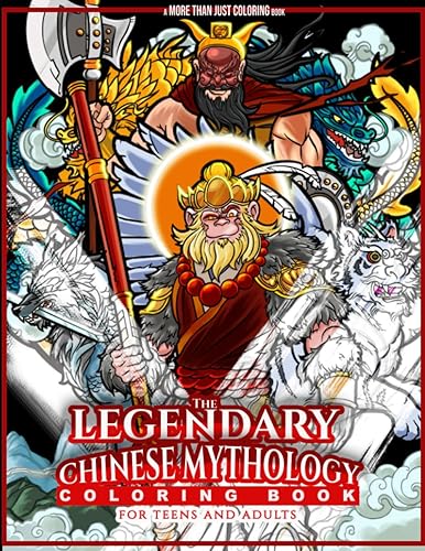 The Legendary Chinese Mythology Coloring Book for Teens and Adults: A More than Just Coloring Book (More Than Just Coloring Book Series)