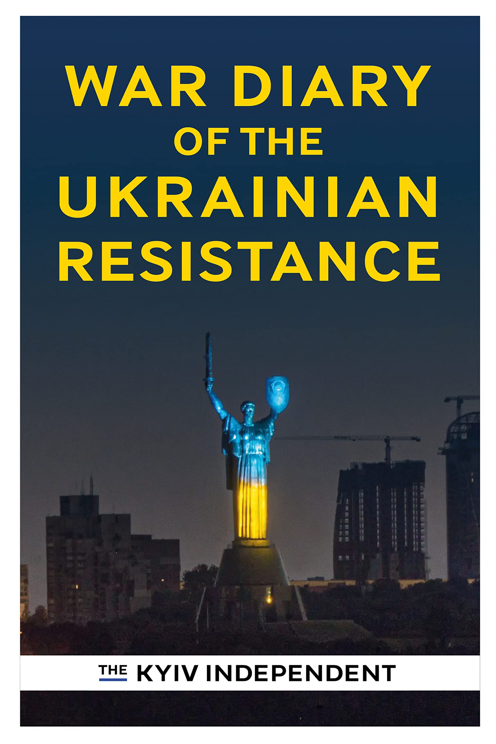 War Diary of the Ukrainian Resistance by The Kyiv Independent PAPERBACK