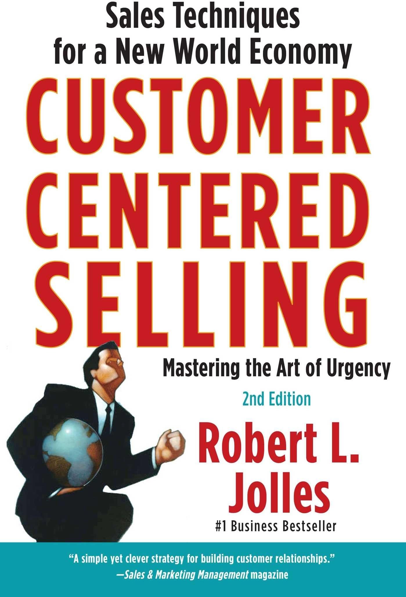 Customer Centered Selling: Sales Techniques for a New World Economy