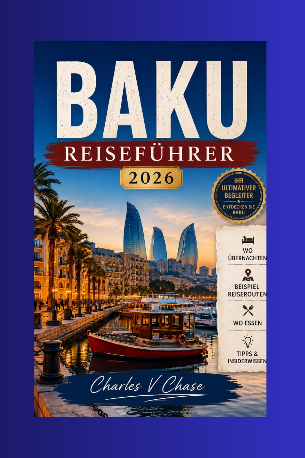 Baku Reiseführer 2026: Aserbaidschans Hauptstadt am Kaspischen Meer: Top-Aktivitäten, 7-Tage-Reiseplan, Karten & Spartipps Treffer: Aserbaidschan, Aktivitäten, Reiseroute, Karten, Spartipps